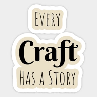 Every Craft has a Story Sticker